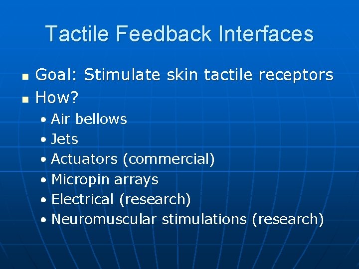 Tactile Feedback Interfaces n n Goal: Stimulate skin tactile receptors How? • Air bellows