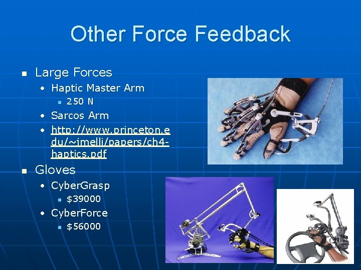 Other Force Feedback n Large Forces • Haptic Master Arm n 250 N •