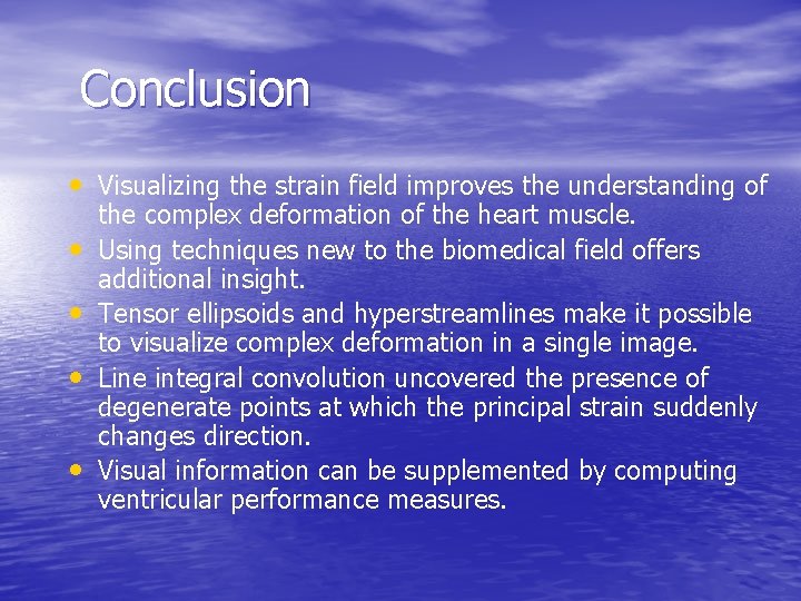 Conclusion • Visualizing the strain field improves the understanding of • • the complex