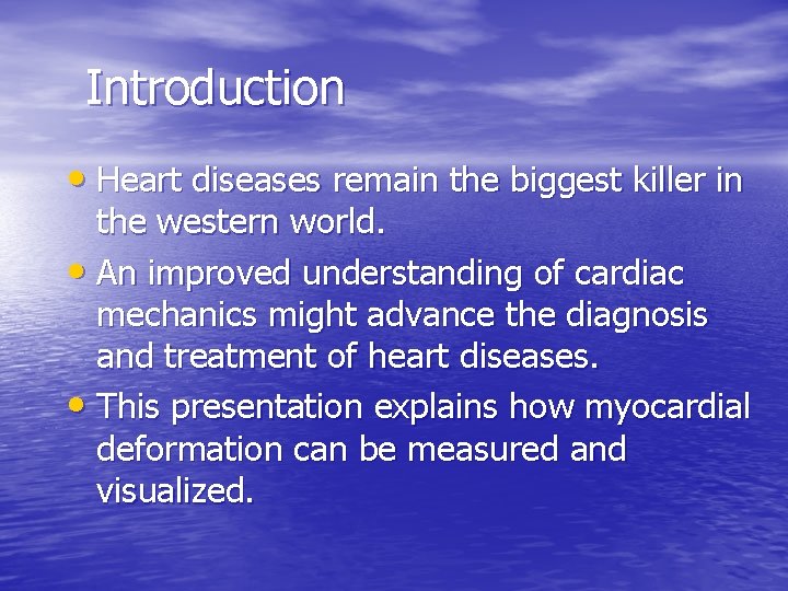 Introduction • Heart diseases remain the biggest killer in the western world. • An