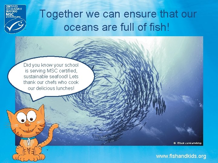 Together we can ensure that our oceans are full of fish! Did you know Together we can ensure that our oceans are full of fish! Did you know