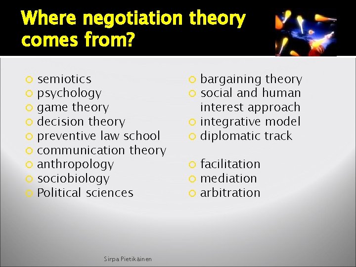 Where negotiation theory comes from? semiotics psychology game theory decision theory preventive law school