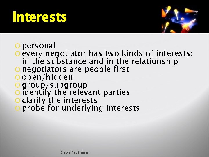 Interests personal every negotiator has two kinds of interests: in the substance and in