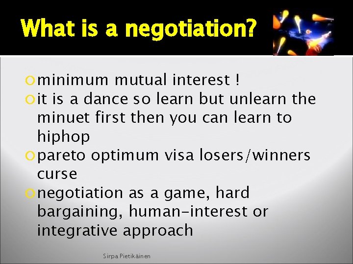 What is a negotiation? minimum mutual interest ! it is a dance so learn
