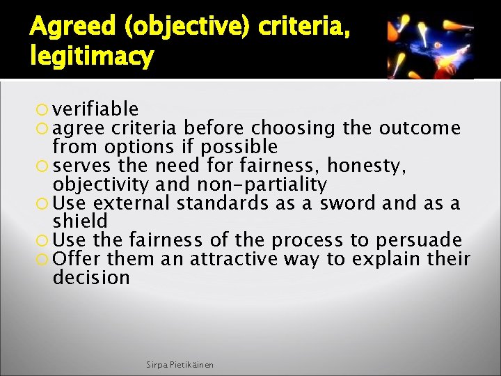 Agreed (objective) criteria, legitimacy verifiable agree criteria before choosing the outcome from options if
