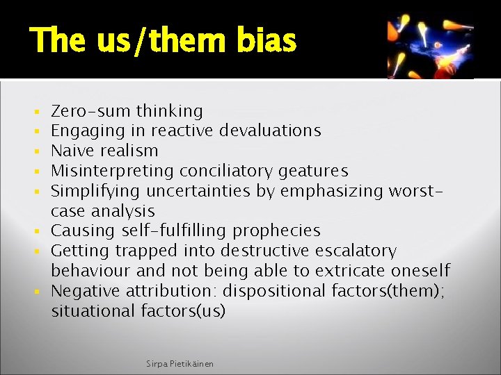 The us/them bias Zero-sum thinking Engaging in reactive devaluations Naive realism Misinterpreting conciliatory geatures