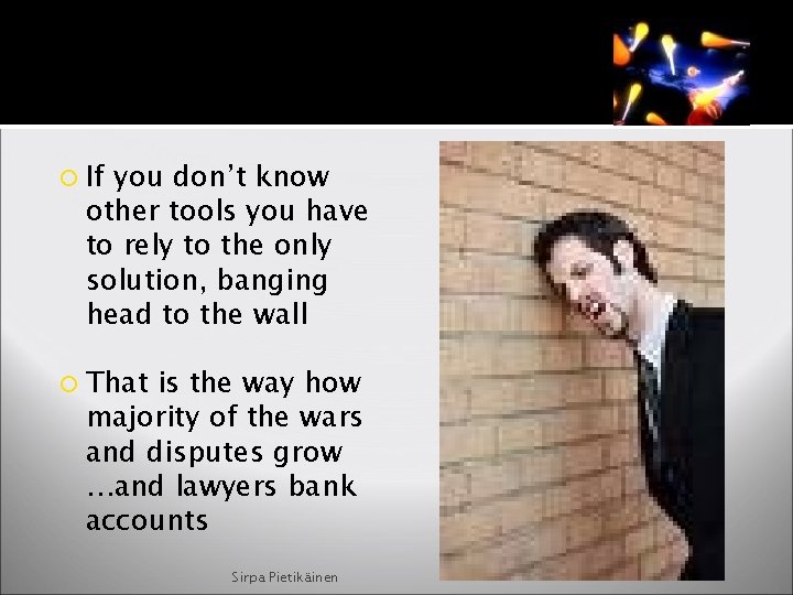  If you don’t know other tools you have to rely to the only