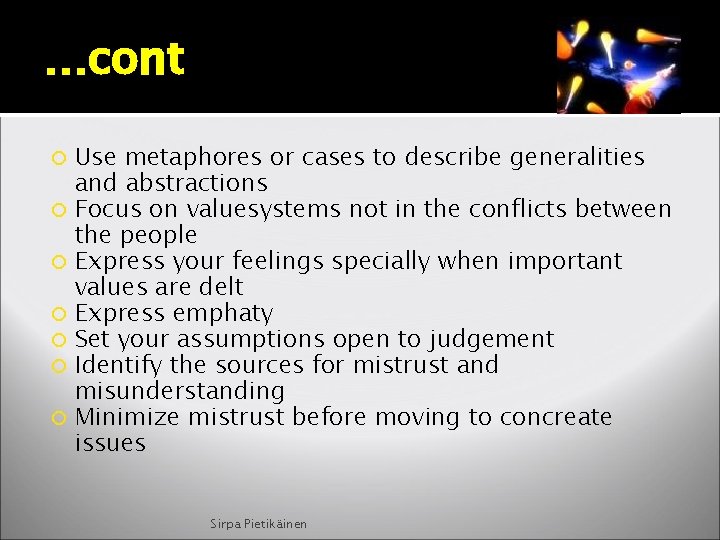 …cont Use metaphores or cases to describe generalities and abstractions Focus on valuesystems not