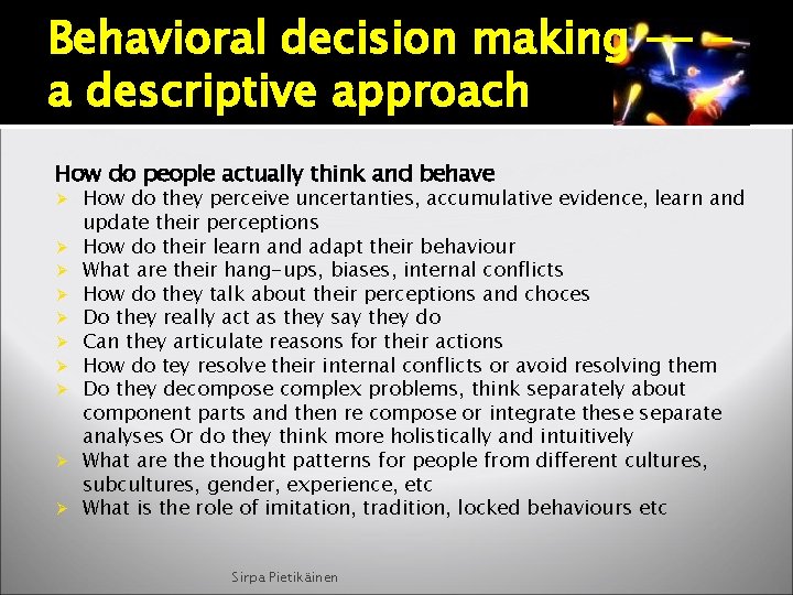 Behavioral decision making -- a descriptive approach How do people actually think and behave