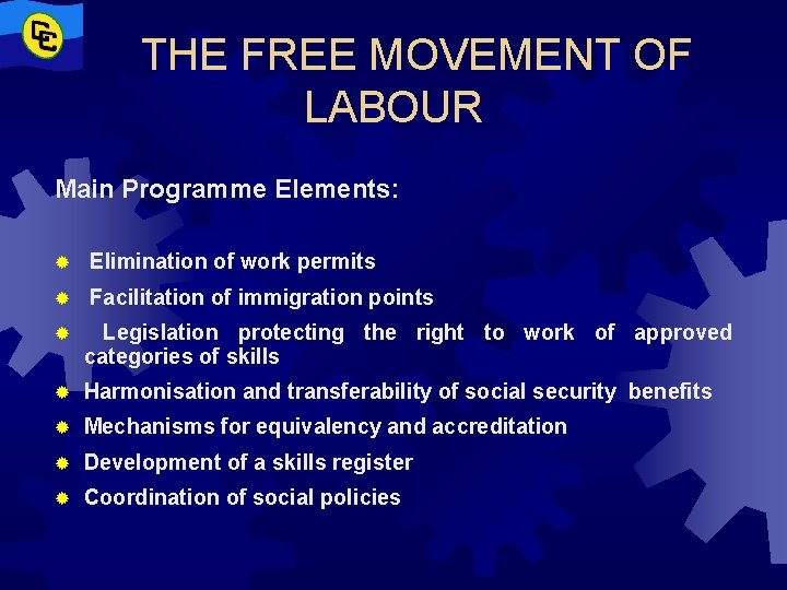 THE FREE MOVEMENT OF LABOUR Main Programme Elements: ® Elimination of work permits ®