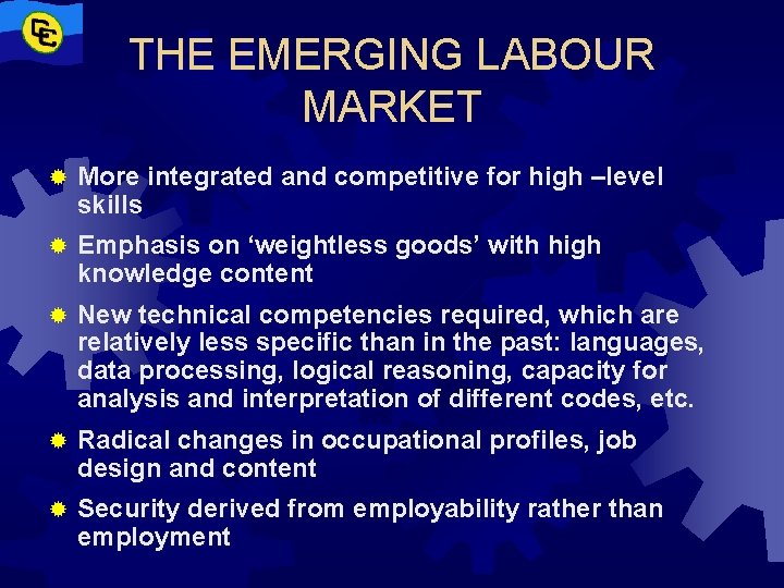 THE EMERGING LABOUR MARKET ® More integrated and competitive for high –level skills ®
