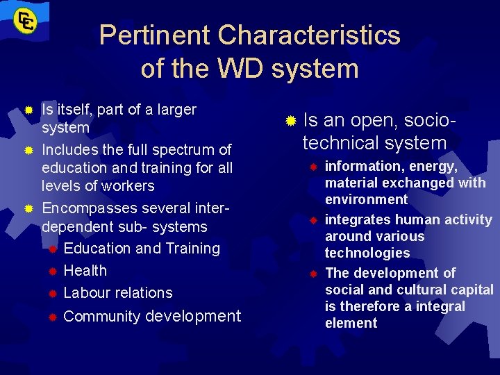 Pertinent Characteristics of the WD system Is itself, part of a larger system ®