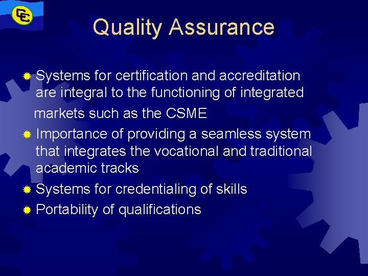 Quality Assurance ® Systems for certification and accreditation are integral to the functioning of