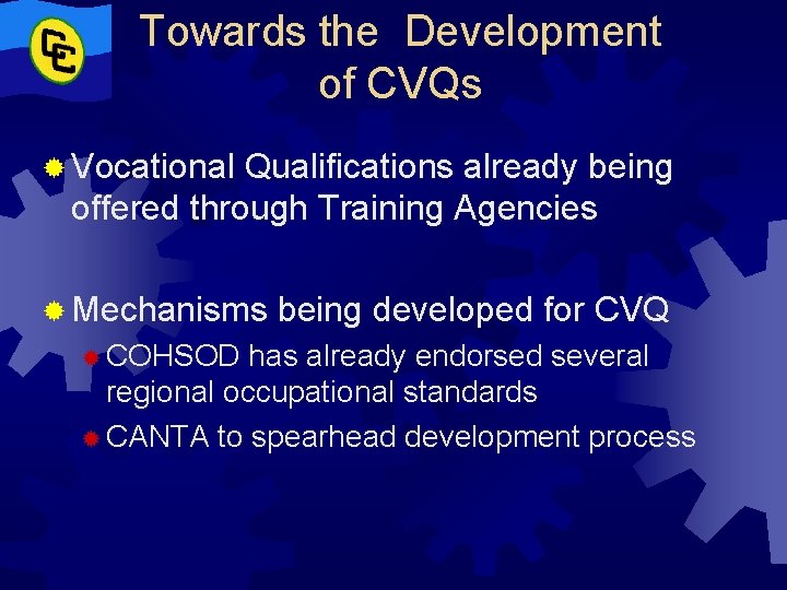 Towards the Development of CVQs ® Vocational Qualifications already being offered through Training Agencies