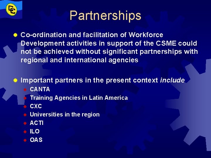 Partnerships ® Co-ordination and facilitation of Workforce Development activities in support of the CSME