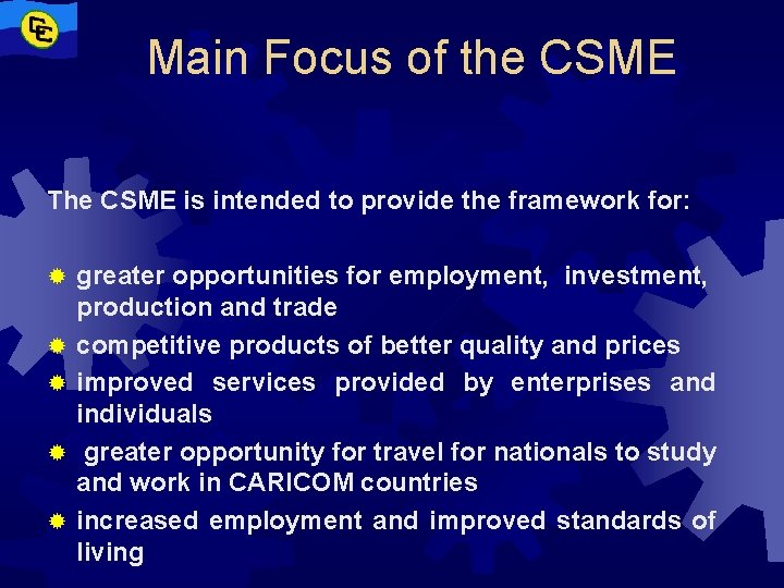 Main Focus of the CSME The CSME is intended to provide the framework for: