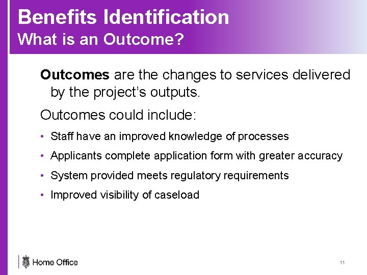 Benefits Identification What is an Outcome? Outcomes are the changes to services delivered by
