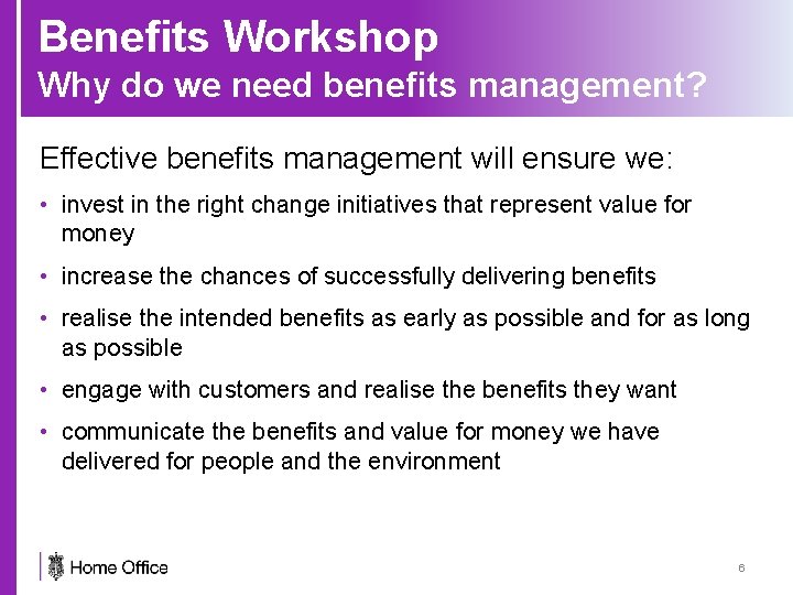 Benefits Workshop Why do we need benefits management? Effective benefits management will ensure we: