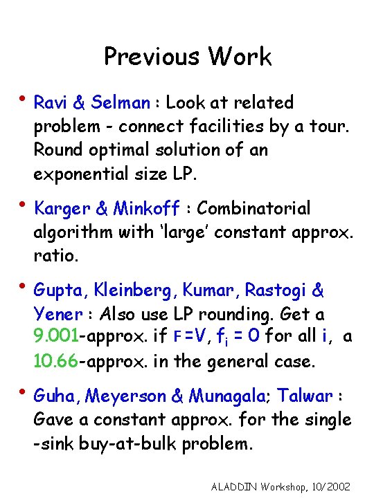 Previous Work • Ravi & Selman : Look at related problem - connect facilities