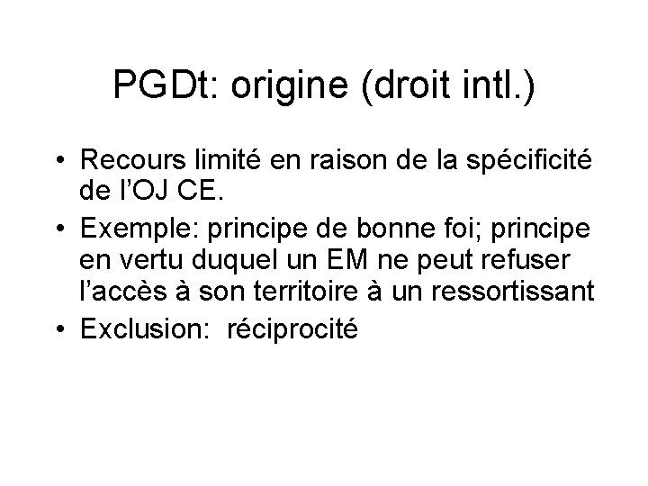 PGDt: origine (droit intl. ) • Recours limité en raison de la spécificité de