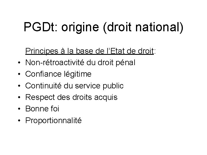 PGDt: origine (droit national) • • • Principes à la base de l’Etat de