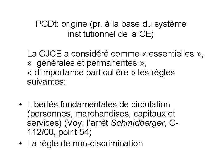 PGDt: origine (pr. à la base du système institutionnel de la CE) La CJCE