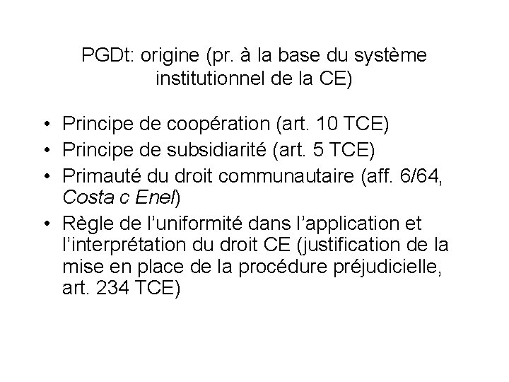 PGDt: origine (pr. à la base du système institutionnel de la CE) • Principe