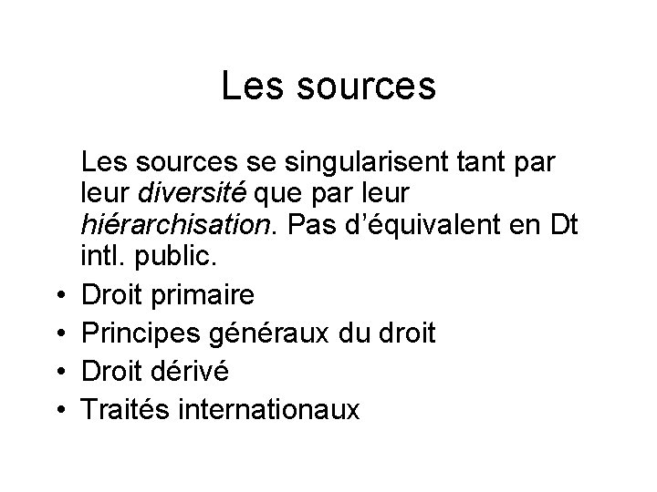Les sources • • Les sources se singularisent tant par leur diversité que par