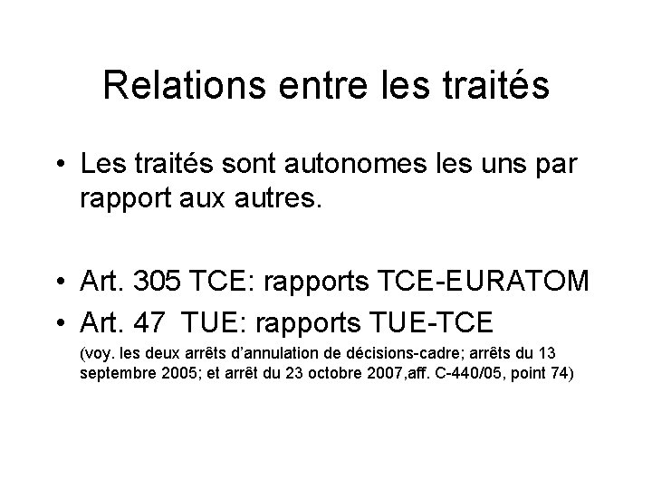 Relations entre les traités • Les traités sont autonomes les uns par rapport aux