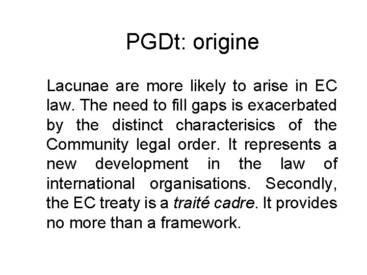 PGDt: origine Lacunae are more likely to arise in EC law. The need to