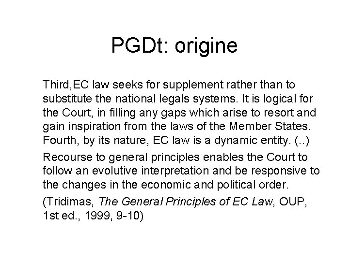 PGDt: origine Third, EC law seeks for supplement rather than to substitute the national
