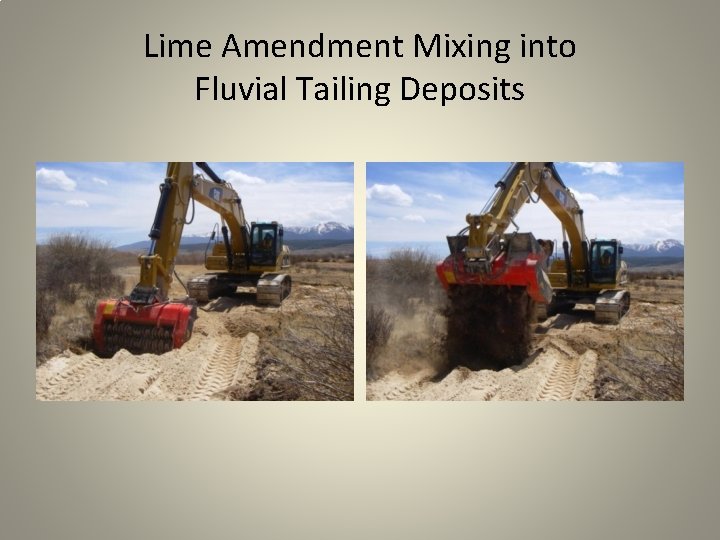 Lime Amendment Mixing into Fluvial Tailing Deposits 
