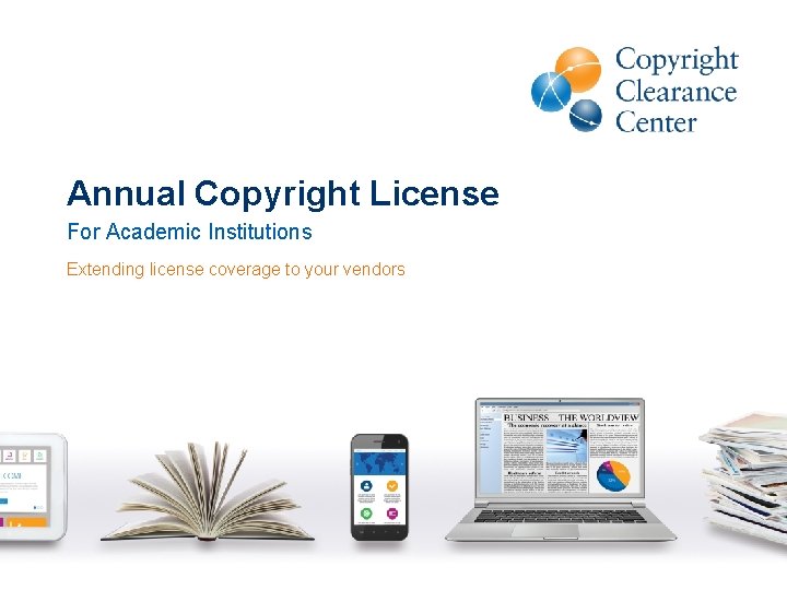 Annual Copyright License For Academic Institutions Extending license coverage to your vendors 