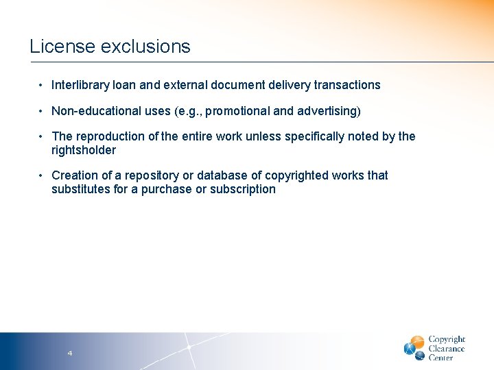 License exclusions • Interlibrary loan and external document delivery transactions • Non-educational uses (e.