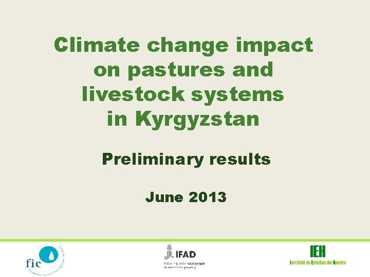 Climate change impact on pastures and livestock systems in Kyrgyzstan Preliminary results June 2013