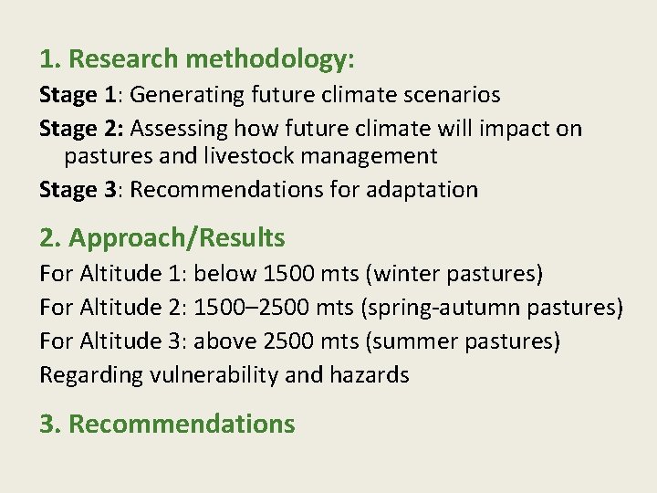 1. Research methodology: Stage 1: Generating future climate scenarios Stage 2: Assessing how future