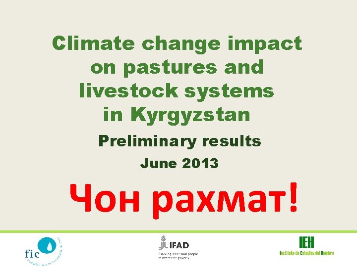 Climate change impact on pastures and livestock systems in Kyrgyzstan Preliminary results June 2013