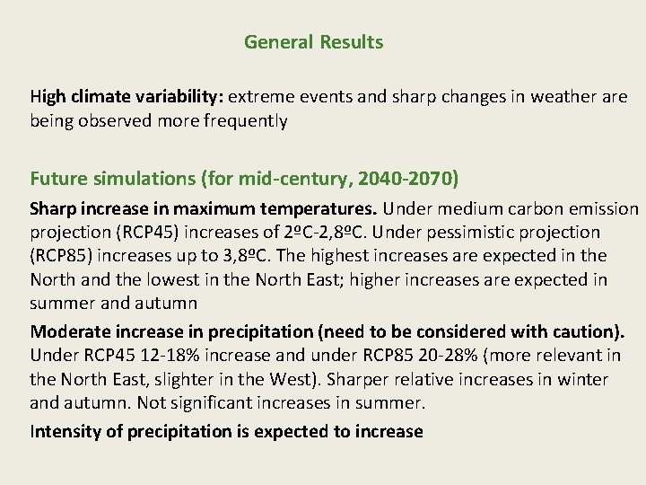 General Results High climate variability: extreme events and sharp changes in weather are being