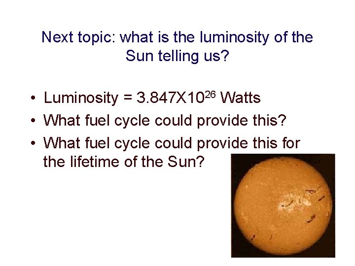 Next topic: what is the luminosity of the Sun telling us? • Luminosity =