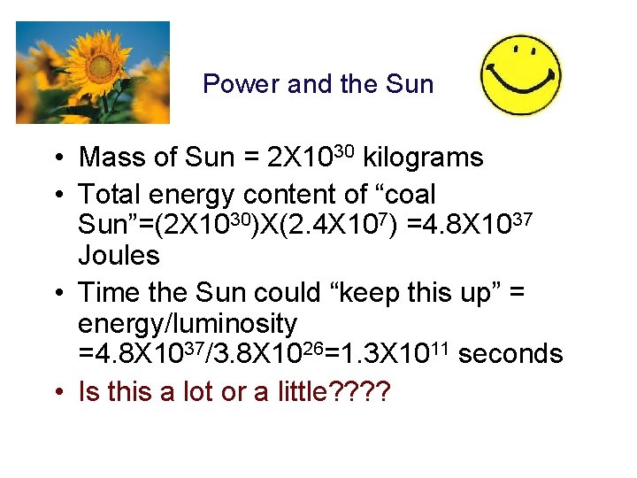 Power and the Sun • Mass of Sun = 2 X 1030 kilograms •