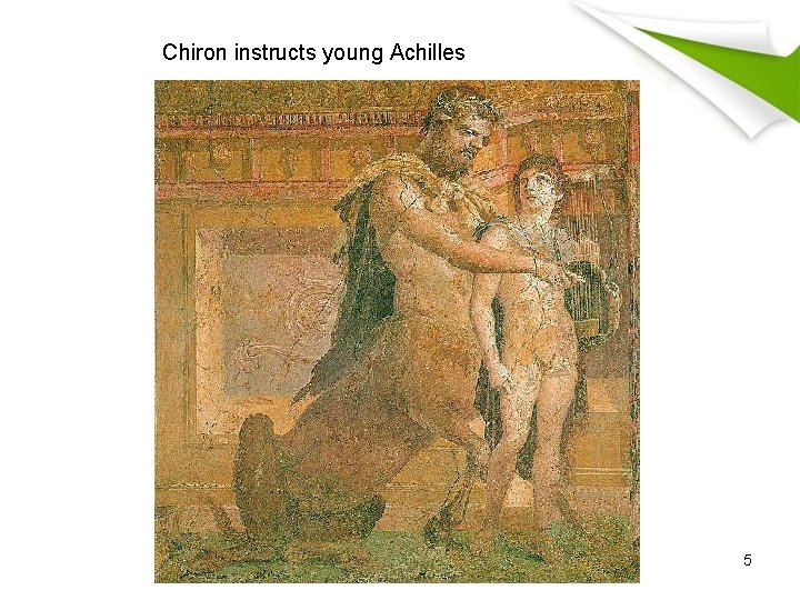 Chiron instructs young Achilles 5 