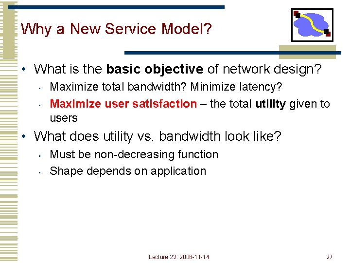 Why a New Service Model? • What is the basic objective of network design?