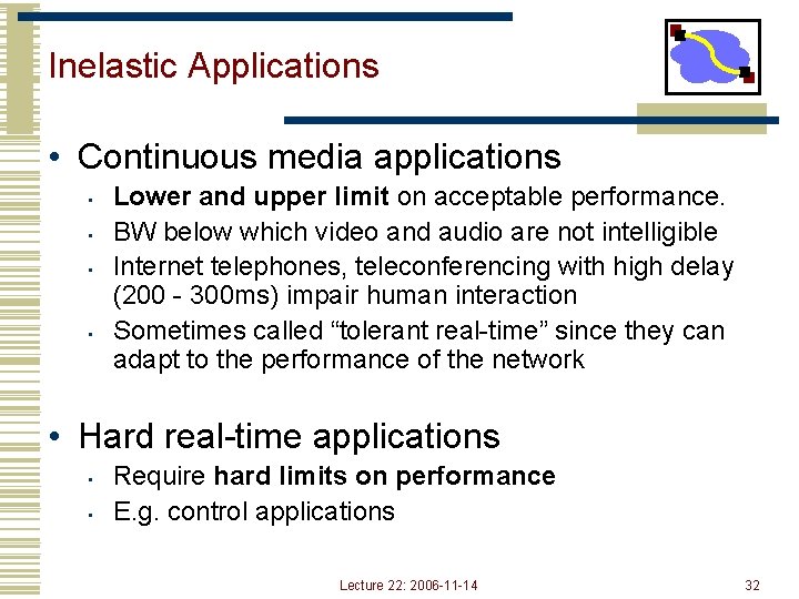 Inelastic Applications • Continuous media applications • • Lower and upper limit on acceptable