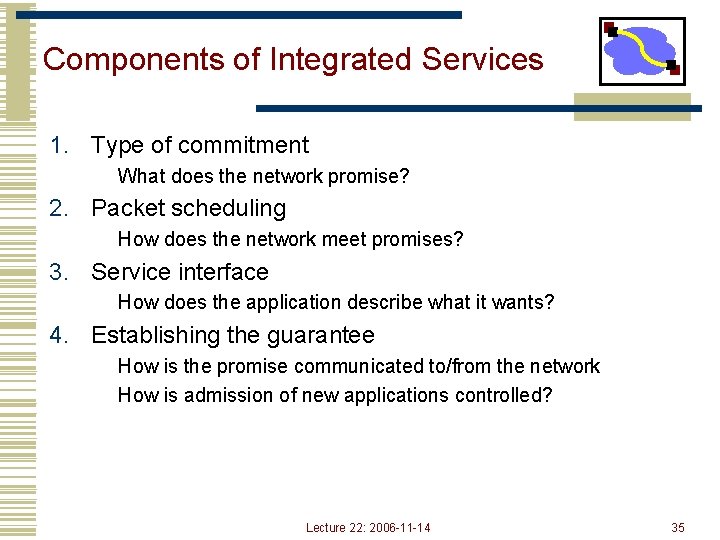 Components of Integrated Services 1. Type of commitment What does the network promise? 2.