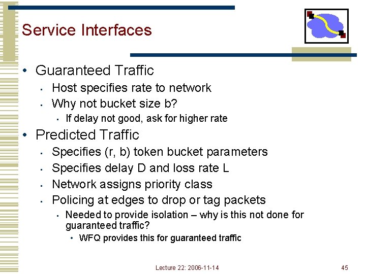 Service Interfaces • Guaranteed Traffic • • Host specifies rate to network Why not