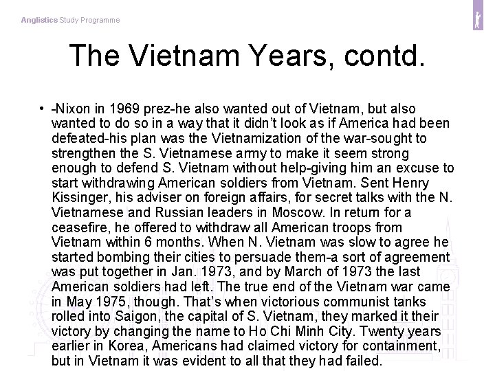 Anglistics Study Programme The Vietnam Years, contd. • -Nixon in 1969 prez-he also wanted