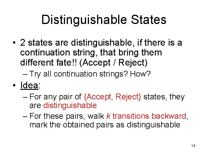 Distinguishable States • 2 states are distinguishable, if there is a continuation string, that