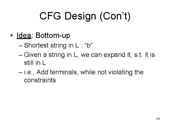 CFG Design (Con’t) • Idea: Bottom-up – Shortest string in L : “b” –