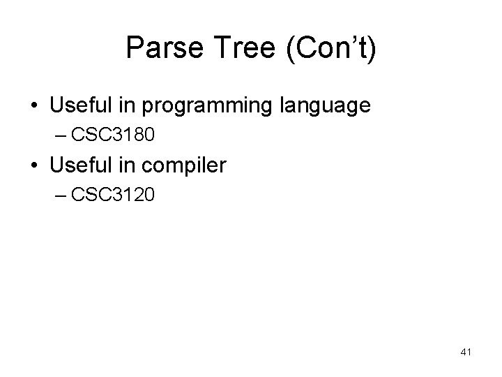 Parse Tree (Con’t) • Useful in programming language – CSC 3180 • Useful in