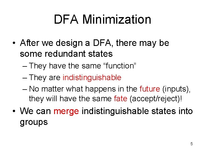 DFA Minimization • After we design a DFA, there may be some redundant states